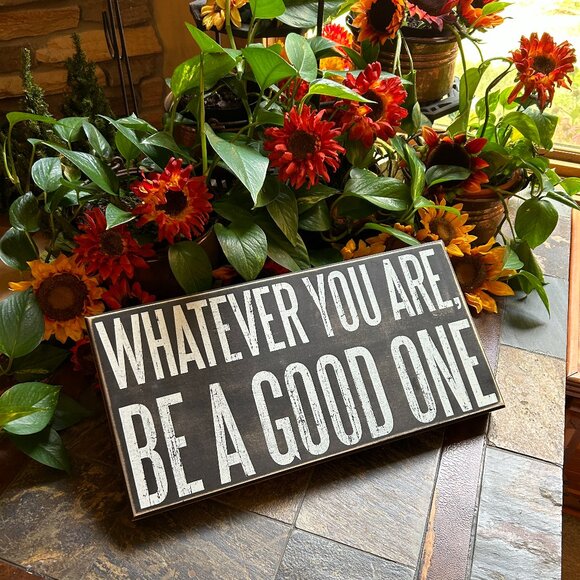 “Whatever you are, be a good one…” Inspirational Wooden Box Sign (Mint; … - Picture 5 of 9